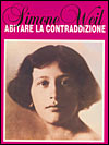 Simone Weil. Abitare la Contraddizione